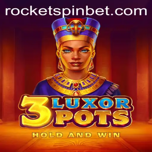 Experience the Thrill of 3LuxorPots by Rocketspin